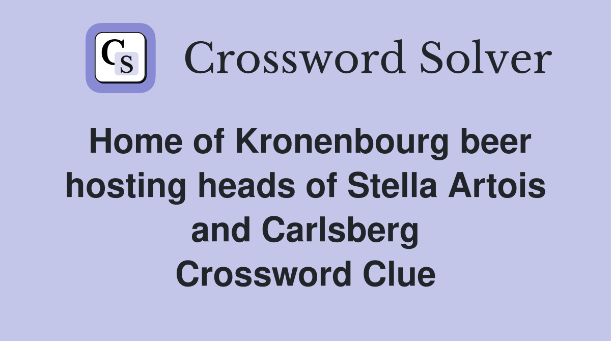 Home of Kronenbourg beer hosting heads of Stella Artois and Carlsberg